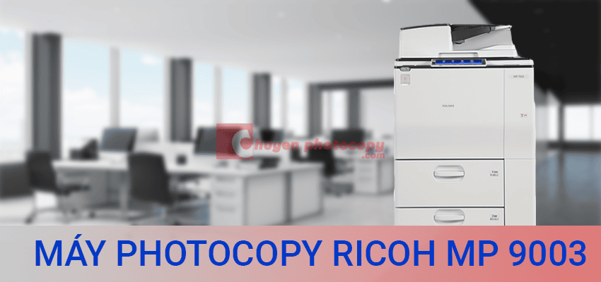 Đánh Giá Chi Tiết Máy Photocopy Ricoh MP 9003 Sự Lựa Chọn Hoàn Hảo Cho Doanh Nghiệp